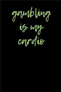Gambling is My Cardio
