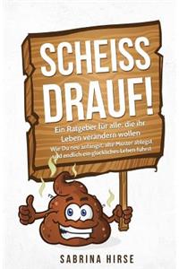 Scheiß drauf!