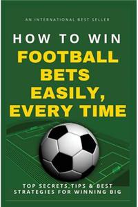 How To Win Football Bets Easily, Every Time