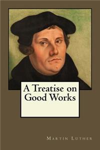 Treatise on Good Works