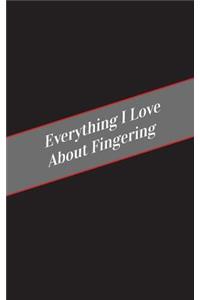 Everything I Love About Fingering
