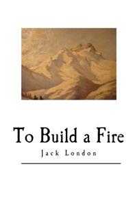 To Build a Fire