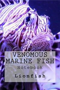 Venomous Marine Fish Notebook