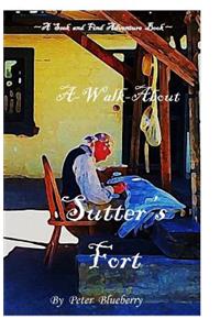 A Walk about Sutter's Fort