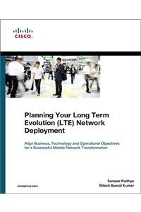 Planning Your Long Term Evolution (LTE) Deployment