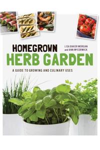Homegrown Herb Garden: A Guide to Growing and Culinary Uses