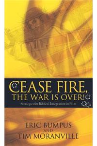Cease Fire, the War Is Over!