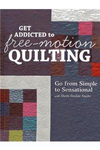 Get Addicted To Free Motion Quilting