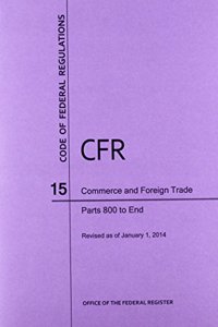Code of Federal Regulations Title 15, Commerce and Foreign Trades, Parts 800-End, 2014