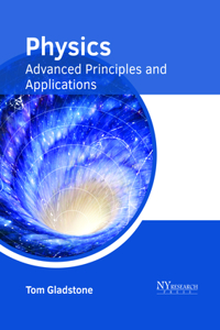 Physics: Advanced Principles and Applications