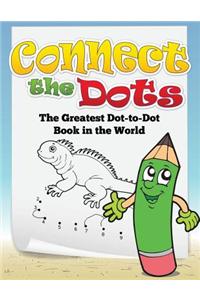 Connect the Dots (the Greatest Dot-To-Dot Book in the World)