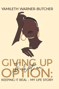 Giving Up Is Not an Option