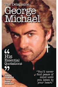 The Delaplaine George Michael - His Essential Quotations