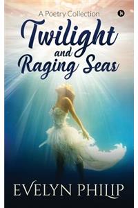 Twilight and Raging Seas