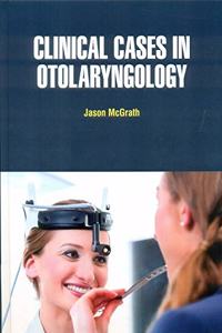 CLINICAL CASES IN OTOLARYNGOLOGY (HB 2021)