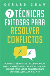 7 tecnicas exitosas para resolver conflictos