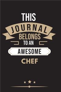 THIS JOURNAL BELONGS TO AN AWESOME Chef Notebook / Journal 6x9 Ruled Lined 120 Pages