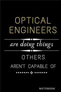 Optical Engineers Are Doing Things Others Are Not Capable Of Notebook