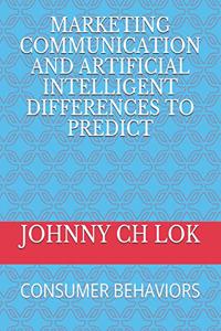 Marketing Communication and Artificial Intelligent Differences to Predict