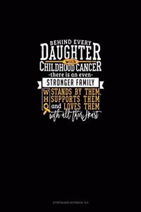 Behind Every Daughter With Childhood Cancer, There Is An Even Stronger Family Who Stands By Her, Supports Her And Loves Her With All Their Heart