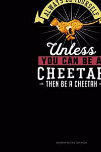 Always Be Yourself Unless You Can Be A Cheetah Then Be A Cheetah: Sermon Notes Journal