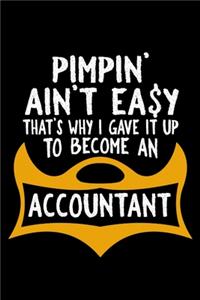 Pimpin' ain't easy that's why i give it up to become an accountant