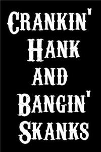 Crankin' Hank and Bangin' Skanks Journal - Notebook Funny Office Notebook/Journal For Women/Men/Boss/Coworkers/Colleagues/Students