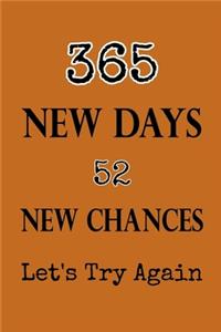 365 New Days 52 New Chances Let's Try Again