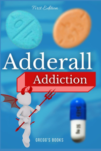 Adderall Addiction (My Story)
