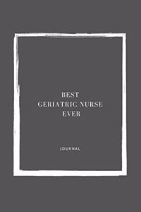 Best Geriatric Ever Notebook University Graduation gift