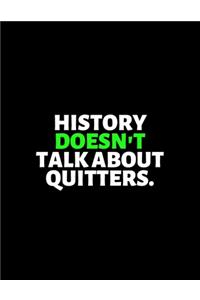 History Doesn't Talk About Quitters