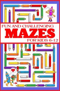 Fun and Challenging Mazes for Kids 6-12