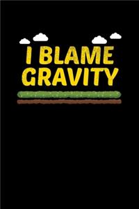 I Blame Gravity