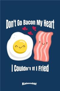 Don´t Go Bacon My Heart I Couldn´t If I Fried