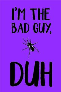 I'm The Bad Guy, Duh: Cute Billie Eilish Journal, Composition Notebook, Notes, Planner, Organizer, Diary, Fan book, Sketchbook, Sticker Book, Calendar 2020, Coloring Book