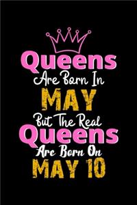 Queens Are Born In May Real Queens Are Born In May 10 Notebook Birthday Funny Gift