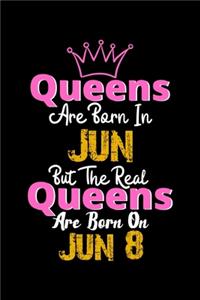 Queens Are Born In Jun Real Queens Are Born In Jun 8 Notebook Birthday Funny Gift