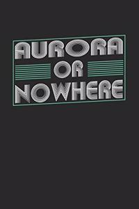 Aurora or nowhere