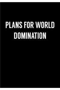 Plans For World Domination