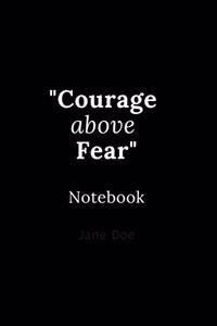 Courage above Fear notebook