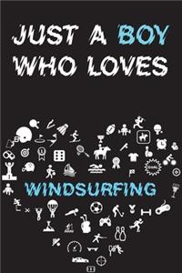 Just A Boy Who Loves WINDSURFING Notebook