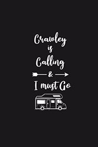 Crawley is Calling and I Must Go