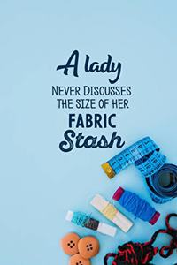 A Lady Never Discusses The Size Of Her Fabric Stash