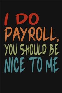 I Do Payroll, You Should Be Nice To Me