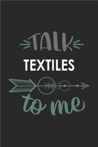 Talk TEXTILES To Me Cute TEXTILES Lovers TEXTILES OBSESSION Notebook A beautiful