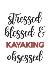 Stressed Blessed and Kayaking Obsessed Kayaking Lover Kayaking Obsessed Notebook A beautiful