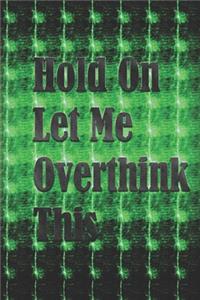 Hold On Let Me Overthink This
