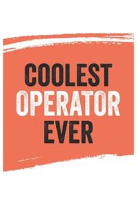 Coolest operator Ever Notebook, operators Gifts operator Appreciation Gift, Best operator Notebook A beautiful