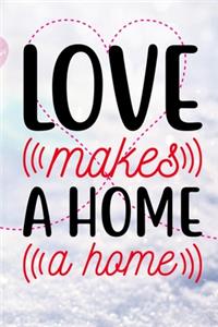 Love Makes A Home A Home