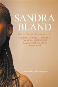 Sandra Bland (Ewu Nbe Loko Longe, Longe Paapa Ewu Ni)